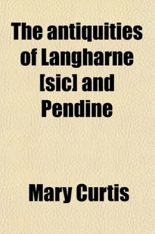 Cover of The Antiquities of Langharne [Sic] and Pendine