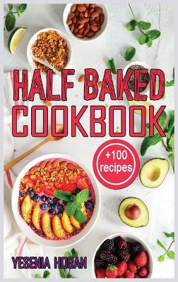 Cover of Half Baked Cookbook