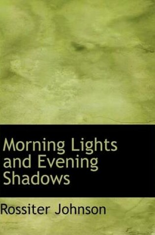 Cover of Morning Lights and Evening Shadows