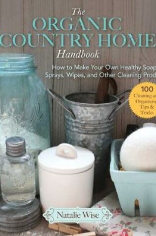 Cover of The Organic Country Home Handbook