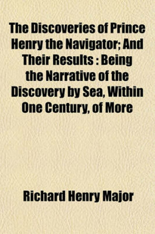 Cover of The Discoveries of Prince Henry the Navigator; And Their Results