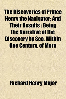 Book cover for The Discoveries of Prince Henry the Navigator; And Their Results