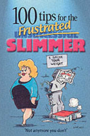 Cover of 100 Tips for the Frustrated Slimmer