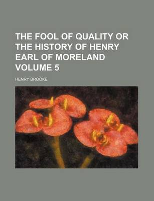 Book cover for The Fool of Quality or the History of Henry Earl of Moreland Volume 5