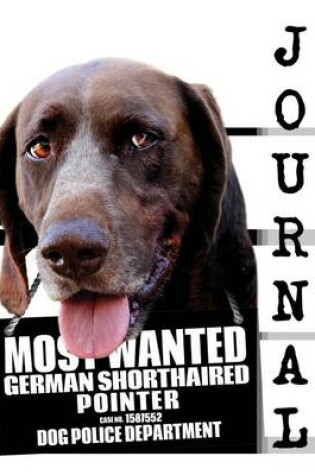 Cover of Most Wanted German Shorthaired Pointer Journal