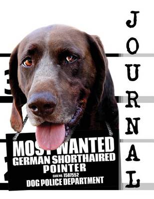 Book cover for Most Wanted German Shorthaired Pointer Journal