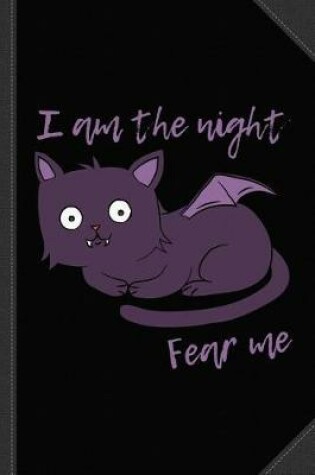 Cover of Cute Halloween Cat I Am the Night Fear Me Journal Notebook