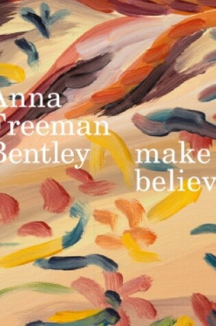 Cover of Anna Freeman Bentley – make believe