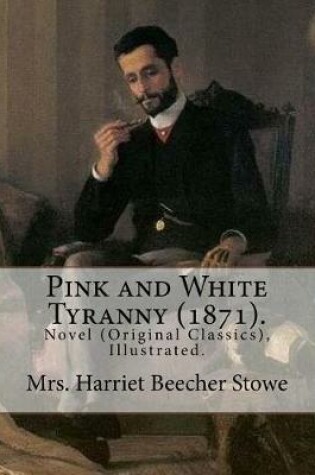 Cover of Pink and White Tyranny (1871). By