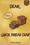 Book cover for Dear, 365 Quick Bread Diary