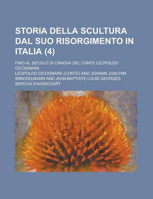 Book cover for Storia Della Scultura Dal Suo Risorgimento in Italia; Fino Al Secolo Di Canova del Conte Leopoldo Cicognara (4)