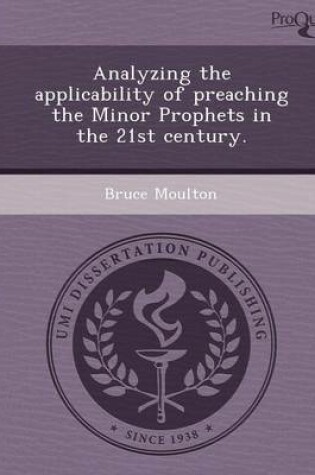 Cover of Analyzing the Applicability of Preaching the Minor Prophets in the 21st Century