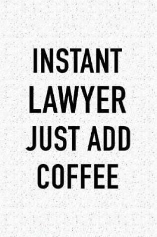 Cover of Instant Lawyer Just Add Coffee