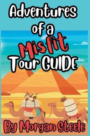 Cover of Adventures of a Misfit Tour Guide