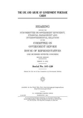 Book cover for The use and abuse of government purchase cards