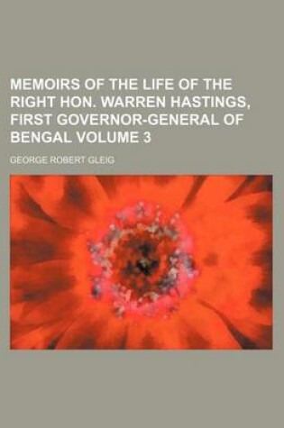 Cover of Memoirs of the Life of the Right Hon. Warren Hastings, First Governor-General of Bengal Volume 3