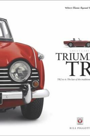 Cover of Triumph TR - TR2 to 6: The Last of the Traditional Sports Cars