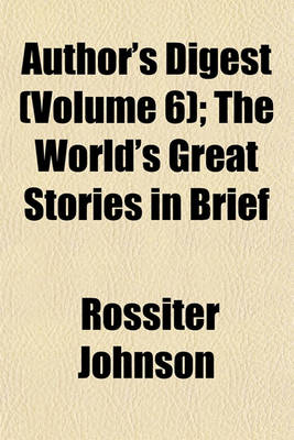 Book cover for Author's Digest (Volume 6); The World's Great Stories in Brief