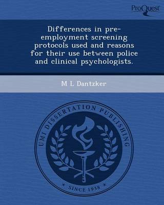 Book cover for Differences in Pre-Employment Screening Protocols Used and Reasons for Their Use Between Police and Clinical Psychologists