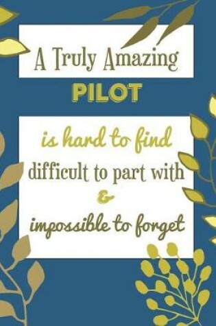 Cover of A Truly Amazing Pilot Is Hard To Find Difficult To Part With & Impossible To Forget