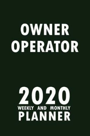 Cover of Owner Operator 2020 Weekly and Monthly Planner