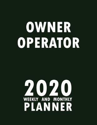 Cover of Owner Operator 2020 Weekly and Monthly Planner