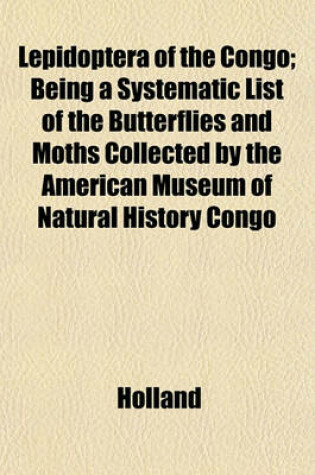 Cover of Lepidoptera of the Congo; Being a Systematic List of the Butterflies and Moths Collected by the American Museum of Natural History Congo