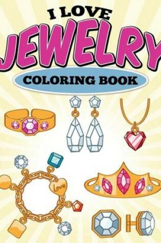Cover of I Love Jewelry Coloring Book