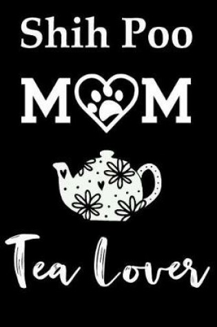 Cover of Shih Poo Mom Tea Lover