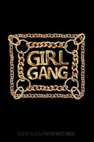 Cover of Girl Gang - Solid Black Paper Notebook