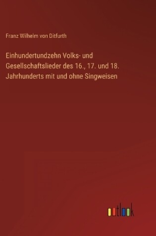 Cover of Einhundertundzehn Volks- und Gesellschaftslieder des 16., 17. und 18. Jahrhunderts mit und ohne Singweisen