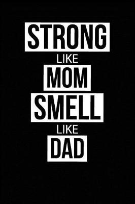 Book cover for Strong Like Mom Smell Like Dad