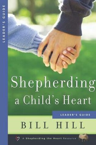 Cover of Shepherding a Child's Heart Leader's Guide