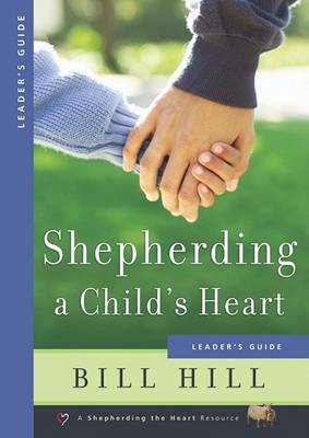 Book cover for Shepherding a Child's Heart Leader's Guide