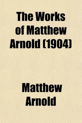 Book cover for The Works of Matthew Arnold (Volume 12)