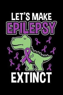 Book cover for Let's Make Epilepsy Extinct