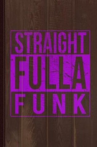 Cover of Straight Fulla Funk Journal Notebook