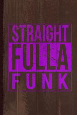 Book cover for Straight Fulla Funk Journal Notebook