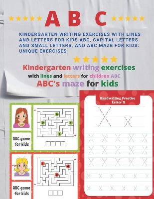 Book cover for Kindergarten writing exercises with lines and letters for kids ABC, capital letters and small letters, and ABC maze for kids