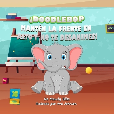 Cover of ¡Doodlebop, Mantén La Frente En Alto Y No Te Desanimes!