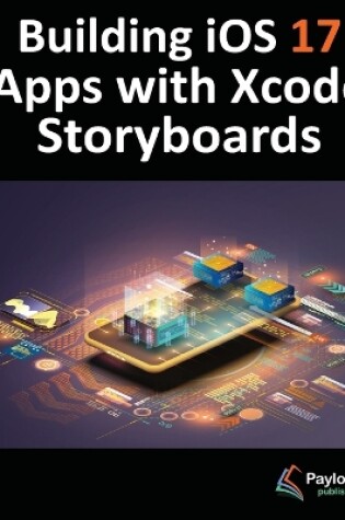 Cover of Building iOS 17 Apps with Xcode Storyboards