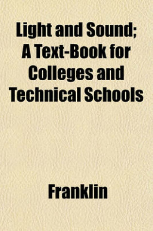 Cover of Light and Sound; A Text-Book for Colleges and Technical Schools