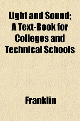 Book cover for Light and Sound; A Text-Book for Colleges and Technical Schools