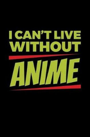 Cover of I Can't Live Without Anime