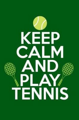 Cover of Keep Calm And Play Tennis