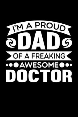 Book cover for I'm A Proud Dad Of A Freaking Awesome Doctor