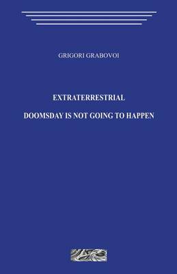 Book cover for Extraterrestrial. Doomsday Is Not Going to Happen.