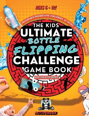 Book cover for The Kids Ultimate Bottle Flipping Challenge Game Book