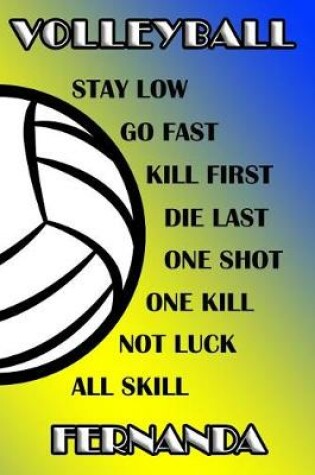 Cover of Volleyball Stay Low Go Fast Kill First Die Last One Shot One Kill Not Luck All Skill Fernanda