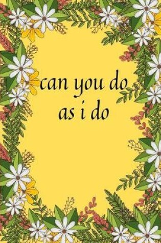 Cover of can you do as i do